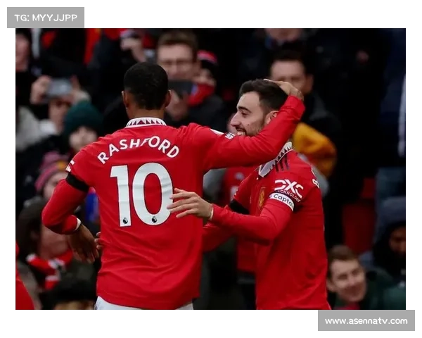 曼联中场核心崛起 B费卡塞米罗状态火热助力球队强势前行